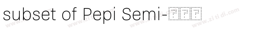 subset of Pepi Semi字体转换 subset of Pepi Semi字体转换